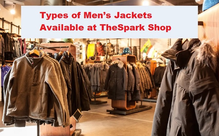 Types of Men’s Jackets Available at TheSpark Shop